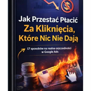 Jak przestać płacić za kliknięcia, które nic nie dają - okładka e-booka